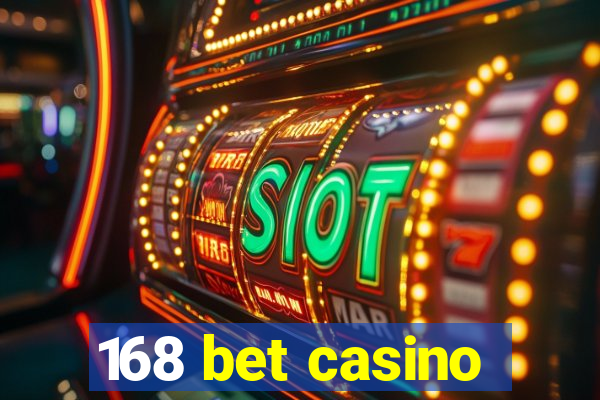 168 bet casino